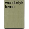 Wonderlyk leven by Judith Gould