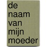 De naam van mijn moeder door H. Meinkema