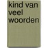 Kind van veel woorden
