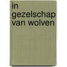 In gezelschap van wolven by Linda Carter