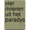 Vier rivieren uit het paradys door Ivan Wolffers