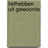 Liefhebben uit gewoonte