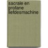 Sacrale en profane liefdesmachine