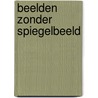 Beelden zonder spiegelbeeld door Fred Duval
