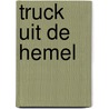 Truck uit de hemel door Woude
