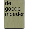 De goede moeder door S. Miller