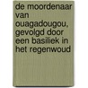 De moordenaar van Ouagadougou, gevolgd door Een basiliek in het regenwoud door Jan Brokken