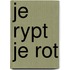 Je rypt je rot