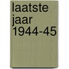 Laatste jaar 1944-45 by Oorthuys