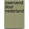 Zwervend door nederland door Zandstra