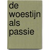 De woestijn als passie by Arita Baaijens