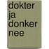 Dokter ja donker nee