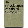 De vervolgjaren van De Stijl 1922-1932 by Carel Blotkamp