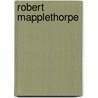 Robert Mapplethorpe by P. Morrisroe
