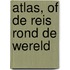 Atlas, of De reis rond de wereld