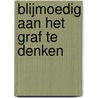 Blijmoedig aan het graf te denken door Auke van den Berg