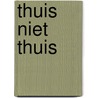 Thuis niet thuis by Marijn Backer