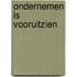 Ondernemen is vooruitzien