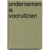 Ondernemen is vooruitzien by P. Schwartz