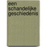 Een schandelijke geschiedenis by G. Luijters