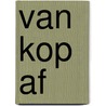 Van kop af by Robert-Henk Zuidinga