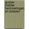 Gustav mahler herinneringen en brieven by Mahler