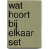 Wat hoort bij elkaar set