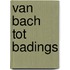 Van bach tot badings