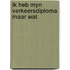 Ik heb myn verkeersdiploma maar wat