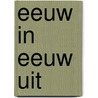 Eeuw in eeuw uit door Diepenbroek