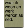 Waar ik woon en werk werkatlas ned. door Frankema