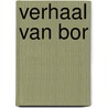 Verhaal van bor door Maenrit