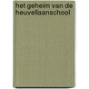 Het geheim van de Heuvellaanschool by J. Heerze