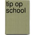 Tip op school