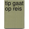 Tip gaat op reis by Bertens