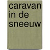 Caravan in de sneeuw by Beke