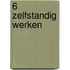 6 Zelfstandig werken