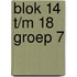 Blok 14 t/m 18 groep 7