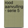 Rood Aanvulling - serie 5 by W. Stegeman