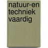 Natuur-en techniek vaardig door R. Gille