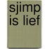 Sjimp is lief