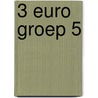 3 Euro groep 5 by B. van der Borgh