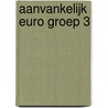 Aanvankelijk Euro groep 3 door Onbekend