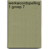 Werkwoordspelling 1 groep 7 door F. Pollet