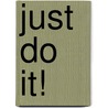 Just do it! door A. Verbruggen