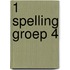 1 Spelling groep 4
