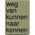 Weg van kunnen naar kennen