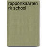 Rapportkaarten rk school door Onbekend