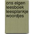 Ons eigen leesboek leesplankje woordjes