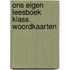 Ons eigen leesboek klass. woordkaarten